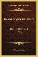 Das Kunstgesetz Homers Und Die Rhapsodik (Classic Reprint) 1141712989 Book Cover