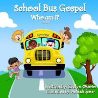 School Bus Gospel: Who Am I? 1544090196 Book Cover