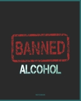 Alcohol Banned - College Ruled, Lined Notebook, Journal & Diary 1698071922 Book Cover