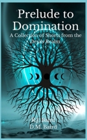 Prelude to Domination: Short Stoies of the Devil's Realm B0BKXKBPF9 Book Cover