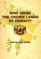 Who Owns the Crown Lands of Hawaii? 0824832116 Book Cover
