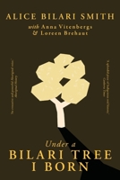 Under a Bilari Tree I Born: The memoir of a resilient First Nations woman of the Pilbara 1760995649 Book Cover