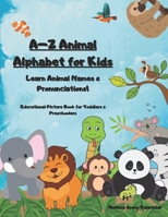 A-Z Animal Alphabet for Kids: Learn Animal Names & Pronunciations!: Educational Picture Book for Toddlers & Preschoolers (Ages 2-7) B0F1N4XCCR Book Cover
