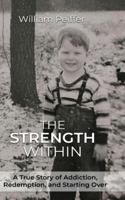 The Strength Within: A True Story of Addiction, Redemption, and Starting Over B0G34JVZM5 Book Cover