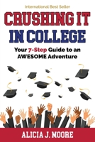 Crushing it in College: Your 7-Step Guide to an Awesome Adventure B0C2S6QBBV Book Cover