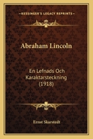 Abraham Lincoln, En Lefnads- Och Karakt�rsteckning 1141707489 Book Cover