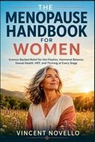 The Menopause Handbook for Women: Science-Backed Relief for Hot Flashes, Hormonal Balance, Sexual Health, HRT, and Thriving at Every Stage B0H6SG1VRP Book Cover