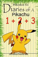 Pokemon Go: Diaries of a Pikachu 1+2+3: Diary of a Brave Pikachu & Diary of a Wild Pikachu & Diary of a Wimpy Pikachu (an Unofficial Pokemon Book) 1540864979 Book Cover