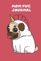 Mom Pug journal: unicorn dog notebook 1673499716 Book Cover