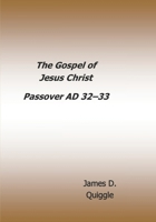 The Gospel of Jesus Christ: Passover AD 32 – AD 33 B0H1Q8V3Q1 Book Cover
