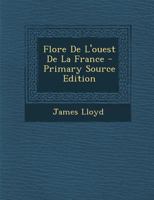 Flore de L'Ouest de La France - Primary Source Edition 1293550442 Book Cover