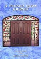 A Stained Glass Journey 1875775080 Book Cover