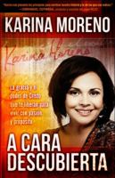 A Cara Descubierta / Unveiled: La Gracia de Dios y El Poder de Cristo Que Te Liberan Para Vivir Con Pasion y Proposito 1616382848 Book Cover