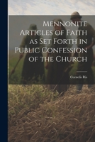 Mennonite Articles of Faith as Set Forth in Public Confession of the Church 1022079247 Book Cover