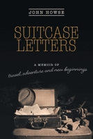 Suitcase Letters: A Memoir of Travel, Adventure and New Beginnings 1525543857 Book Cover