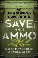 Save Your Ammo: Working Across Cultures for National Security 1733410201 Book Cover