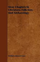 Stray chapters in literature, folk-lore, and archaeology 1357088531 Book Cover