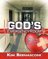 God's Emergency Room: Why Does Life Hurt? So Much! 1449758118 Book Cover