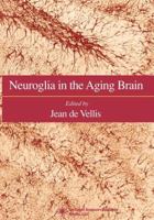 Neuroglia in the Aging Brain 0896035948 Book Cover
