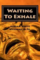 Waiting To Exhale: Facing Fear and Finding Joy - The New Normal 1983902500 Book Cover