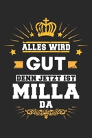 Alles wird gut denn jetzt ist Milla da: Notizbuch gepunktet DIN A5 - 120 Seiten f�r Notizen, Zeichnungen, Formeln Organizer Schreibheft Planer Tagebuch 1695765028 Book Cover