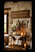 SANTA BIBIANA RINCON DE FE: ORACIONES (Spanish Edition) B0GXVGV6CY Book Cover