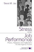 Stress and Job Performance: Theory, Research, and Implications for Managerial Practice (Advanced Topics in Organizational Behavior) 0761909249 Book Cover