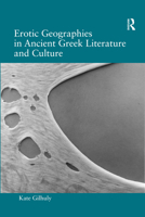 Erotic Geographies in Ancient Greek Literature and Culture 0367594641 Book Cover
