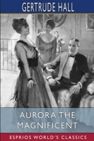 Aurora the Magnificent 1006689664 Book Cover