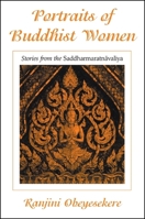 Portraits of Buddhist Women: Stories from the Saddharmaratnavaliya (S U N Y Series in Buddhist Studies) 0791451127 Book Cover