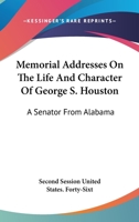 Memorial Addresses On The Life And Character Of George S. Houston: A Senator From Alabama 1430499591 Book Cover