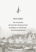 Die Geschichte des barocken Reiterportraits im Rathaus zu Glückstadt (German Edition) 3748167075 Book Cover