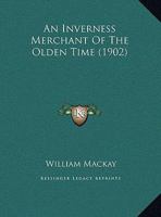 An Inverness Merchant Of The Olden Time 1120152275 Book Cover