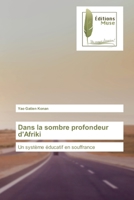 Dans la sombre profondeur d'Afriki: Un système éducatif en souffrance 6203866423 Book Cover