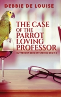 The Case of the Parrot Loving Professor 4824155827 Book Cover