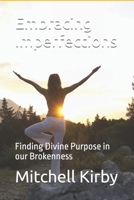Embracing Imperfections: Finding Divine Purpose in our Brokenness B0F8N9R7R1 Book Cover