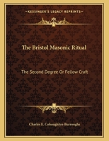 The Bristol Masonic Ritual: The Second Degree Or Fellow Craft 1163013021 Book Cover