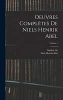 Oeuvres Complètes De Niels Henrik Abel; Volume 1 1016118953 Book Cover