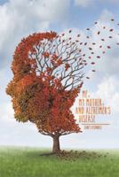 Me, My Mother, and Alzheimer's Disease 149314149X Book Cover