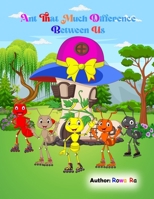 Ant That Much Difference Between Us B0CTKHK31F Book Cover