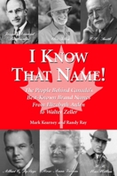 I Know That Name!: The People Behind Canada's Best Known Brand Names from Elizabeth Arden to Walter Zeller 1550024078 Book Cover