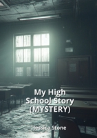 My High School Story (MYSTERY) B0DPN9C5RX Book Cover