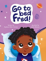Go To Bed Fred! 1779446497 Book Cover