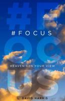 #FOCUS: Heaven's in Your View 0997250909 Book Cover