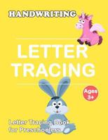 Letter Tracing Book for Preschoolers: Trace Letters Of The Alphabet and Number: Preschool Practice Handwriting Workbook: Pre K, Kindergarten and Kids Ages 3-5 Reading And Writing 1987423623 Book Cover