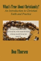 What’s True about Christianity?: An Introduction to Christian Faith and Practice 1946230413 Book Cover