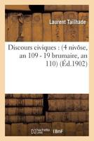 Discours Civiques: 4 Nivase, an 109 - 19 Brumaire, an 110 1142291812 Book Cover