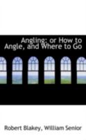 Angling, Or How To Angle And Where To Go... 1528710207 Book Cover