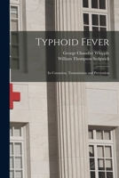 Typhoid Fever; Its Causation, Transmission and Prevention 101806429X Book Cover