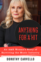 Anything for a Hit: An A Woman's Story of Surviving the Music Industry 0912777915 Book Cover
